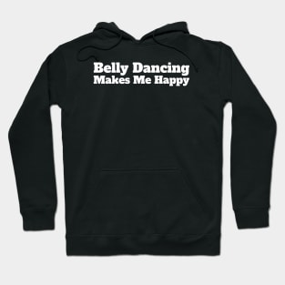 Belly Dancing Makes Me Happy Hoodie